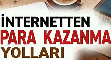 Maksimum Haber 2022 - İNTERNETTEN (ONLİNE) PARA KAZANMAK
