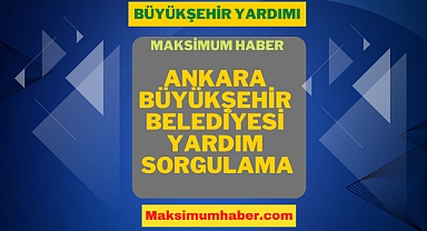 Ankara Büyükşehir Belediyesi Yardım Sorgulama