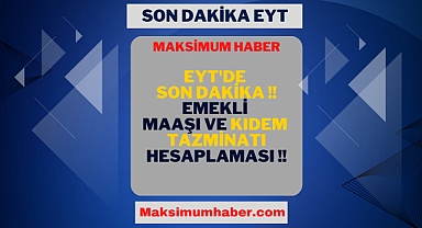 EYT SON DAKİKA: Tablolara bak hesaplama yap! Ne kadar emekli maaşı ve kıdem tazminatı alırım?