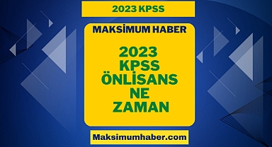 Maksimum Haber 2023 - KPSS Önlisans Ne Zaman 2023? KPSS Önlisans Saat Kaçta? KPSS Önlisans Bölümleri Nelerdir?