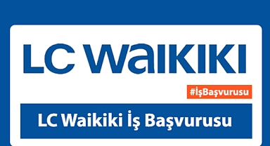 LC Waikiki İş Başvurusu Nasıl Yapılır? Başvuru Formu 2023