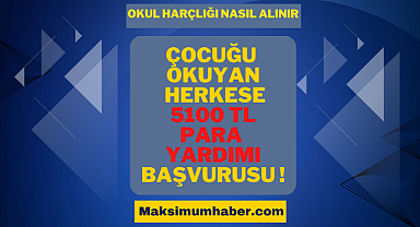 Maksimum Haber 2023 - Çocuğu okuyan ailelere 5100 TL para yardımı: Geri ödemesiz dağıtılacak! İşte şartlar !!