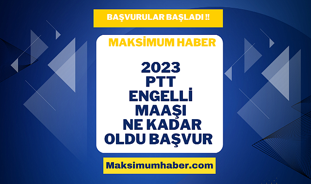 PTT Engelli Maaşı 2023 Ne Kadar? Nasıl Alınır? Şartları Nelerdir