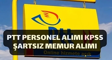 PTT Personel Alımı KPSS Şartsız 2023