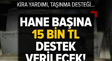 Depremzedelere 15 bin TL taşınma yardımı nasıl verilecek?