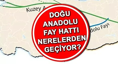 İki Büyük Deprem Doğu Anadolu Fay Hattını Sarstı! Hangi İllerden Fay Hattı Geçiyor? İşte Tarih Tarih Doğu Anadolu Fay Hattı Depremleri