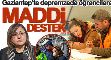 GAZİANTEP BÜYÜKŞEHİR’DEN DEPREMZEDE ÖĞRENCİLERE MADDİ DESTEK!