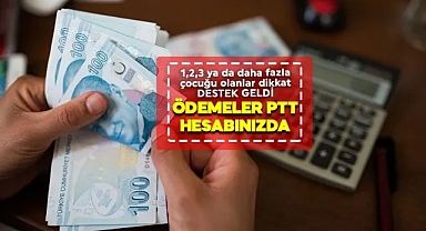 Kaymakamlık ve PTT Çocuklu Ailelere Müjdeyi Verdi! 1-2-3 Çocuklu Ebeveynlere Para Desteği !!
