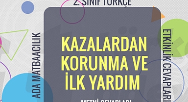 Kazalardan Korunma ve İlk Yardım Metni Etkinlik Cevapları (2. Sınıf Türkçe)