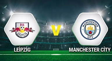 Manchester City RB Leipzig maçı ne zaman, saat kaçta ve hangi kanalda yayınlanacak?