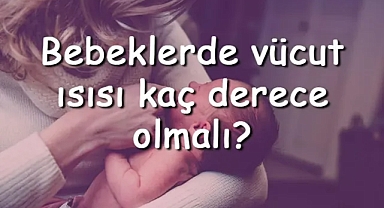 Yenidoğan Ateşi Kaç Olmalı ? Bebeklerde Ateş