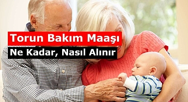 Devlet anneanne ve babaannelere maaş bağlıyor! Her ay 5100 TL torun bakım parası ödenecek!!