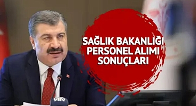 Sağlık Bakanlığı işçi alımı sonuçları açıklandı !