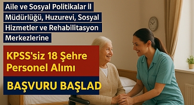 Aile ve Sosyal Politikalar İl Müdürlüklerine KPSS Şartsız Personel Alımı Başladı!!